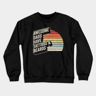 Awesome Dads Have Tattoos And Beards Dad Life Gift For Dad Husband Father's Day Gift Crewneck Sweatshirt